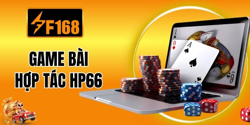 Game Bài Hợp Tác HP66 - Thế Giới Bài Đầy Hấp Dẫn Tại F168